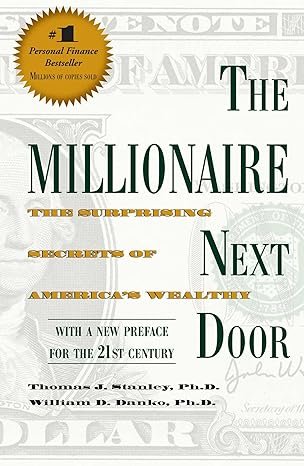 Book cover of The Millionaire Next Door: The Surprising Secrets of America's Wealthy from Thomas J. Stanley Ph.D and William D. Danko Ph.D