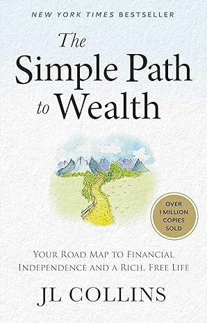 Book cover of The Simple Path to Wealth: Your Road Map to Financial Independence and a Rich, Free Life from J.L Collins