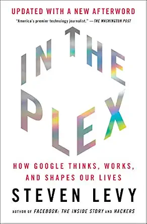 Book cover of In the Plex: How Google Thinks, Works, and Shapes Our Lives from Steven Levy