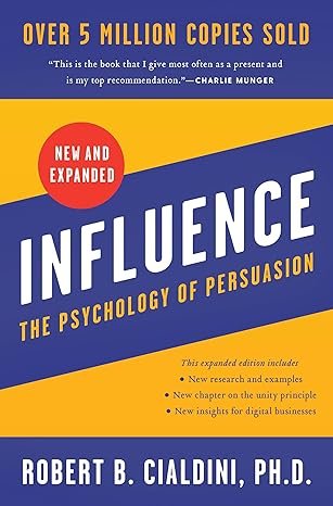 Book cover of Influence, New and Expanded: The Essential Guide to the Psychology of Influence and Persuasion in Everyday Life from Robert B Cialdini