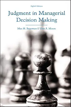 Book cover of Judgment in Managerial Decision Making from Max H. Bazerman and Don A. Moore