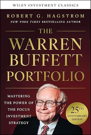 Book cover of The Warren Buffett Portfolio, 25th Anniversary Edition, A Wiley Investment Classic from Robert G Hagstrom